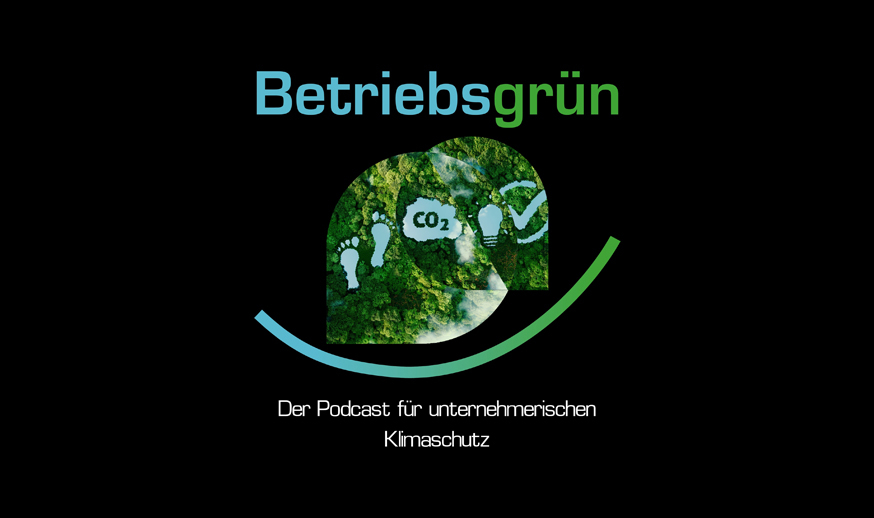 Podcast „Betriebsgrün“ Für Unternehmerischen Klimaschutz Gestartet ...