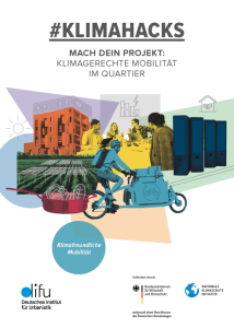 Cover der Publikation "#Klimahacks - Mach dein Projekt: Klimagerechte Mobilität im Quartier"